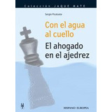 Livro Con El Agua Al Cuello El Ahogado En El Ajedrez De Serg
