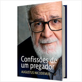 Livro Confissões De Um Pregador   Augustus Nicodemus  De Augustus Nicodemus  Editora Mundo Cristão Em Português