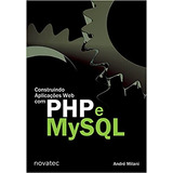Livro Construindo Aplicações Web Com Php E Mysql André Milani 2010 