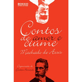 Livro Contos De Amor E Ciúmes De Joaquim Machado De Assis Edição 1 Capa Mole 2008 Em Português Editora Rocco Ltda