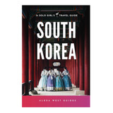 Livro Coreia Do Sul The Solo Girløs Travel Guide Travel N