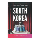 Livro Coreia Do Sul The Solo Girløs Travel Guide Travel No