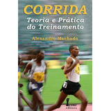 Livro Corrida Teoria E Prática Do Treinamento Machado Alexandre 2011 