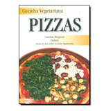 Livro Cozinha Vegetariana Pizzas