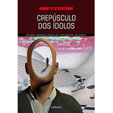 Livro Crepúsculo Dos Ídolos Friedrich Wilhelm Nietzsche