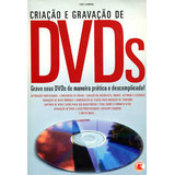 Livro Criação E Gravação De Dvd s Grave Seus Dvd s De Ma