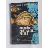 Livro Criação Prática De Peixes Piscicultura Em Tanques E Criadouros 1977 cirilo Mafra Machado