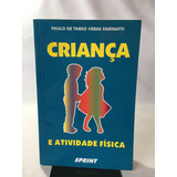 Livro Criança E A Atividade Física Paulo De Tarso Veras Farinatti Sprint J656