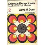 Livro Crianças Excepcionais 2 Seus Problemas / Sua Educação - Lloyd M. Dunn [00]