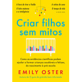 Livro Criar Filhos Sem Mitos De Oster Emily Editora Sextante Capa Mole Em Português 2025