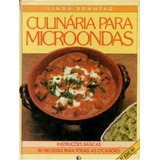 Livro Culinária Para Microondas. Instruções Básicas. 80 Receitas. - Linda Sonntag [1990]