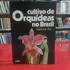 Livro Cultivo De Orquideas No Brasil - Waldemar Silva [1986]