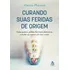 Livro Curando Suas Feridas De Origem, De Vienna Pharaon. Editorial Editora Sextante, Capa Mole Em Português, 2023