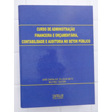 Livro Curso De Administração Financeira E Orçamentária Contabilidade E Auditoria No Setor Público José Carvalho Da Silva Neto Militino Testoni 1999