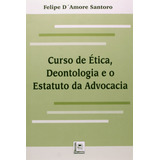 Livro Curso De Ética Deontologia E O Estatuto Da Advocacia