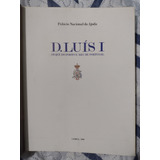 Livro D Luis 1 Duque Do Porto E Rei De Portugal