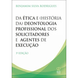 Livro Da Ética E história Da Deontologia Profissional Dos Solicitadores E Dos Agentes De Execução