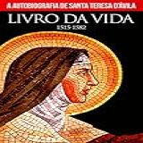 LIVRO DA VIDA AUTOBIOGRAFIA DE SANTA TERESA D ÀVILA