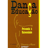 Livro Dança Educação Pré escola À Universidade De Dionísia Nanni Pela Sprint 2001