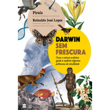 Livro Darwin Sem Frescura Como A Ciência Evolutiva Ajuda A Explicar Algumas Polêmicas Da Atualidade De Lopes Reinaldo José Editora Harpercollins Brasil Capa Mole Em Português 2019