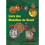 Livro Das Medalhas Do Brasil 1596 A 2014 1 edição