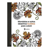 Livro De Colorir Para Adulto Antiestresse Mandalas Mandalas E Outros Desenhos Budistas Para Colorir De Editora Colorir Adulto Editorial Planeta Capa Mole Edição 2 Em Português