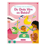 Livro De Onde Vêm Os Bebês Meu Grande Livro De Perguntas