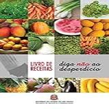 Livro De Receitas Diga Não Ao Desperdício
