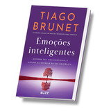 Livro De Tiago Brunet Emoções Inteligentes, Governe Sua Vida Emocional E Assuma O Controle Da Sua Existência,o Emocional Pode Desempenhar Um Papel Essencial Tanto Nos Negócios Quanto Na Vida Pessoal