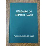 Livro Decenário Do Espírito Santo De Francisca Javiera Del Valle