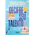 Livro Decifre Seu Talento - Vieira, Paulo & Silva, Deibson