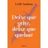 Livro Deixe Que Grite, Deixe Que Queime