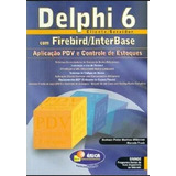 Livro Delphi 6 Com Firebird Interbase Aplicação Pdv
