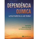 Livro Dependência Química Uma História A Se Tratar De Selene Franco Barreto E Luiz Guilherme Da Rocha Pinto Vol 1 Editora Medbook Capa Mole Em Português 2022