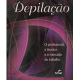 Livro Depilação O Profissional A Técnica E O Mercado 