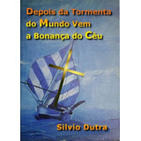 Livro Depois Da Tormenta Do Mundo Vem A Bonança Do Céu