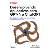 Livro Desenvolvendo Aplicativos Com Gpt 4 E Chatgpt Crie Chatbots Inteligentes Geradores De Conteúdo E Muito Mais