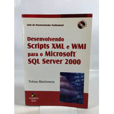 Livro Desenvolvendo Scripts Xml E Wmi Para O Microsoft Sql Server 2000 Tobias Martinsson 2002 R165