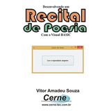 Livro Desenvolvendo Um Recital De Poesia Com O Visual Basic