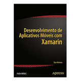 Livro Desenvolvimento De Aplicativos Móveis Com Xamarin