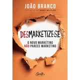 Livro Desmarketize se O Novo Marketing Não Parece Marketing