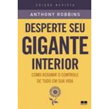 Livro Desperte Seu Gigante Interior Como Assumir O Controle De Tudo Em Sua Vida De Anthony Robbins Pela Editora Best Seller