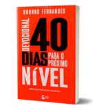 Livro Devocional 40 Dias Para O Próximo Nível - Brunno Fernandes, De Brunno Fernandes. Editorial Central Gospel Em Português