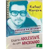 Livro Diário De Um Adolescente Apaixonado Rafael Moreira 2016 