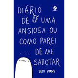 Livro Diário De Uma Ansiosa Ou Como Parei De Me Sabotar De Evans Beth Editorial Editora Record Capa Mole Em Português 2018