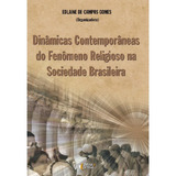 Livro Dinâmicas Contemporâneas Do Fenômeno Religioso