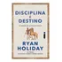 Livro Disciplina É Destino De Ryan Holiday Capa Mole Em Português 2024 Editora Intrínseca