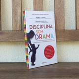 Livro Disciplina Sem Drama Guia Prático Para Ajudar Na Educação Desenvolvimento E Comportamento Dos Seus Filhos De Siegel Daniel J Nversos Editora Ltda Epp Capa Mole Em Português 2016