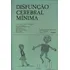 Livro Disfunção Cerebral Mínima - Estudo Multidisciplinar - Lefèvre, Antonio Branco [1975]