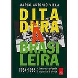 Livro Ditadura A Brasileira 1964 1985 a Democracia Golpeada À Esquerda E Á Direita Marco Antonio Villa 2014 